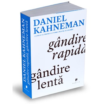 Gandire rapida, gandire lenta - Daniel Kahneman