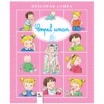 Descopar lumea. Corpul uman