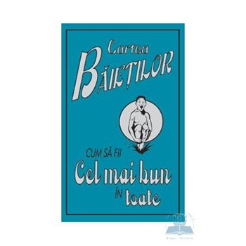 Cartea baietilor. Cum sa fii cel mai bun in toate