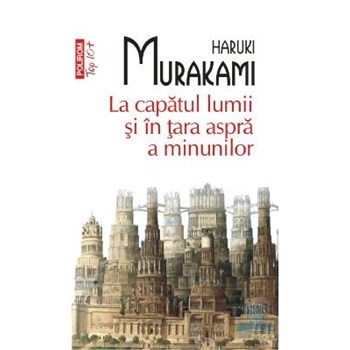 La capatul lumii si in tara aspra a minunilor - Haruki Murakami