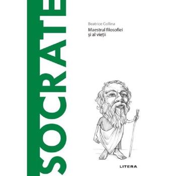 Descopera filosofia. Socrate - Beatrice Collina, editura Litera