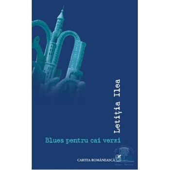 Blues pentru cai verzi - Letitia Ilea