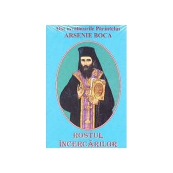 Rostul incercarilor - Arsenie Boca 973-8256-15-1*