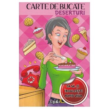 Deserturi - Carte de bucate