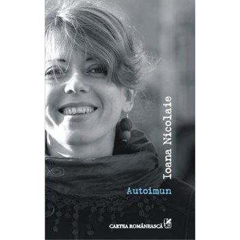 Autoimun - Ioana Nicolaie, editura Cartea Romaneasca
