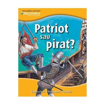 Patriot sau pirat? - Enciclopedii ilustrate Discovery