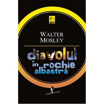 Diavolul in rochie albastra - Walter Mosley
