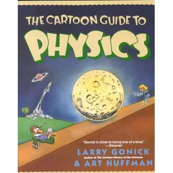 The Cartoon Guide to Physics (Cartoon Guide Series)