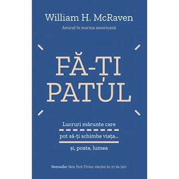 Fa-ti patul - William H. McRaven