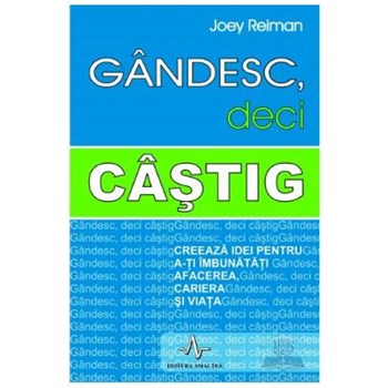 Gandesc, deci castig - Joey Reiman