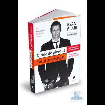 Nimic de pierdut, totul de castigat - Ryan Blair, Don Yaeger