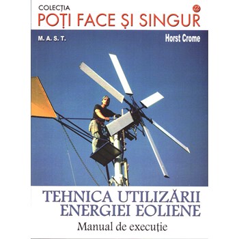 Tehnica utilizarii energiei eoliene - Horst Crome 978-973-1822-71-6