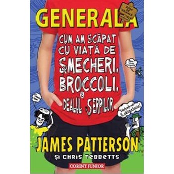 Generala vol.4 Cum am scapat cu viata de smecheri - James Patterson 978-973-128-401-1