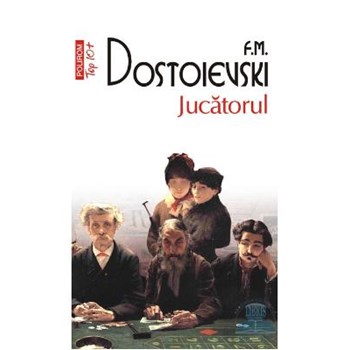 Jucatorul - F.M. Dostoievski