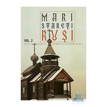 Mari stareti rusi, Vol. 2: vietile, minunile, indrumari duhovnicesti