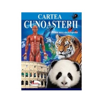 Cartea cunoasterii - Prima mea enciclopedie