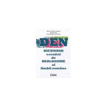 DEN - Dictionar esential de neologisme al limbii romane - Monica Mihaela Busuioc, editura Corint