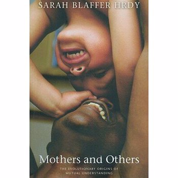 Mothers and Others – The Evolutionary Origins of Mutual Understanding
