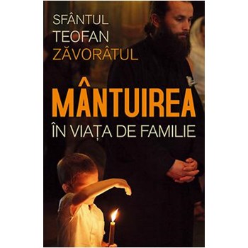 Mantuirea in viata de familie - Teofan Zavoratul