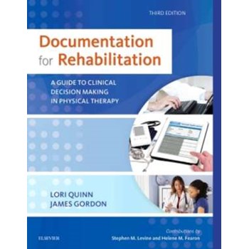 Documentation for Rehabilitation: A Guide to Clinical Decision Making in Physical Therapy