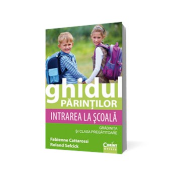 Ghidul părinţilor. Intrarea la şcoală