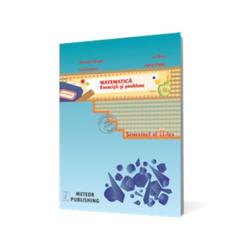 Matematica. Exercitii si probleme. Clasa a VII-a, semestrul II 2013-2014