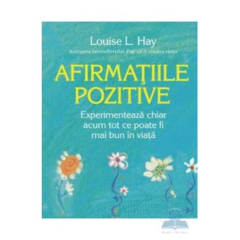 Afirmatiile pozitive - Louise L. Hay