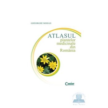 Atlasul plantelor medicinale din Romania 2007 - Gheorghe Mohan 973-653-872-9