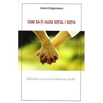 Cum să-ți alegi soțul / soția