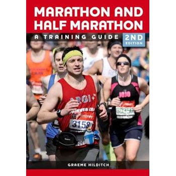 The Marathon and Half Marathon: A Training Guide