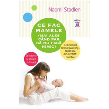 Ce fac mamele (mai ales cand par sa nu faca nimic)