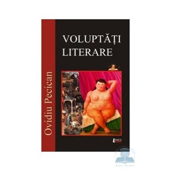 Voluptati literare - Ovidiu Pecican, editura Limes