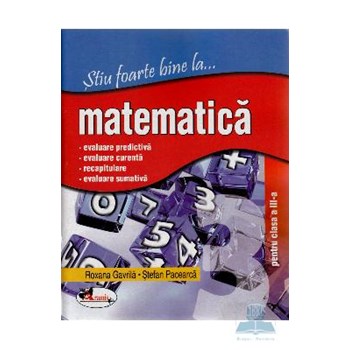 Stiu foarte bine la... Matematica clasa 3 - Roxana Gavrila, Stefan Pacearca
