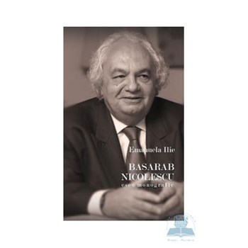 Basarab Nicolescu, eseu monografic - Emanuela Ilie