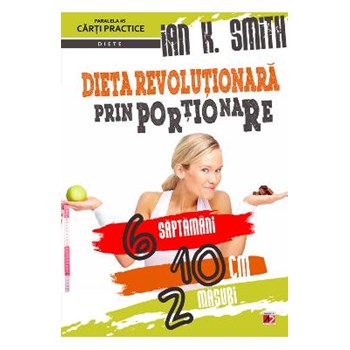 Dieta revolutionara prin portionare - Ian K. Smith