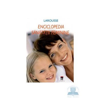 Larousse Enciclopedia Sanatatii Feminine