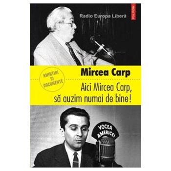 Aici Mircea Carp, sa auzim numai de bine! - Mircea Carp