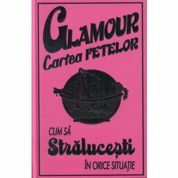 Glamour. Cartea fetelor. Cum sa stralucesti in orice situatie