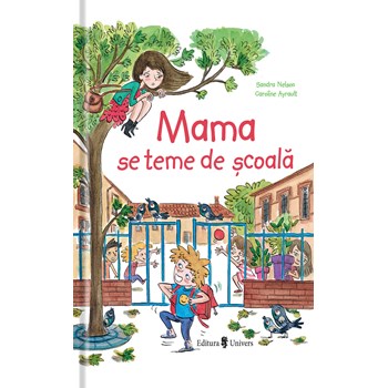 Mama se teme de scoala - Sandra Nelson, Caroline Ayrault