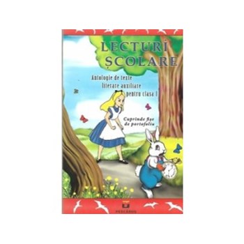 Lecturi scolare - Antologie de texte literare auxiliare pentru clasa I