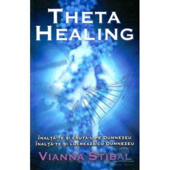 Theta Healing. Inalta-te si cauta-l pe Dumnezeu. Inalta-te si lucreaza cu Dumnezeu