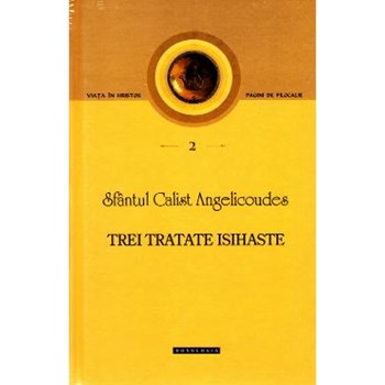 Trei tratate isihaste - Sfantul Calist Angelicoudes