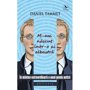 M-am nascut intr-o zi albastra - Daniel Tammet