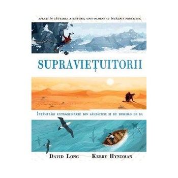 SUPRAVIETUITORII. INTAMPLARI EXTRAORDINARE DIN SALBATICIE SI DE DINCOLO DE EA DAVID LONG