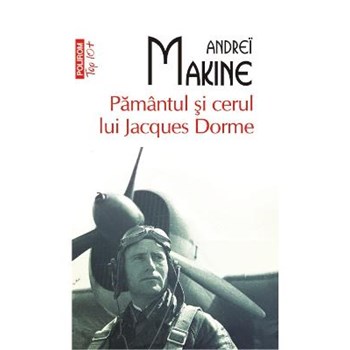 Pamantul si cerul lui Jacques Dorme - Andrei Makine