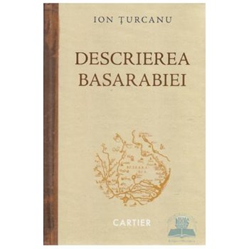 Descrierea Basarabiei - Ion Turcanu
