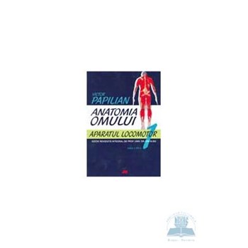 Anatomia omului 1 ed. 12 aparatul locomotor - Victor Papilian 973-571-690-9