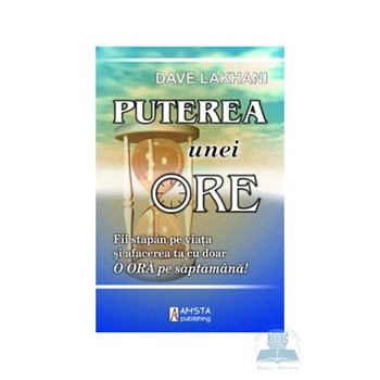 Puterea unei ore - Dave Lakhani 973-88521-0-5