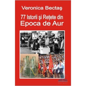 77 Istorii si Retete din Epoca de Aur