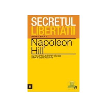 Secretul libertatii - Napoleon Hill 978-606-588-238-6